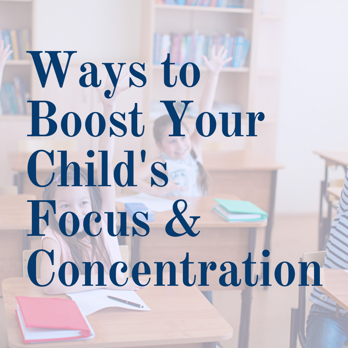 Ways to Boost Your Child's Focus and Concentration