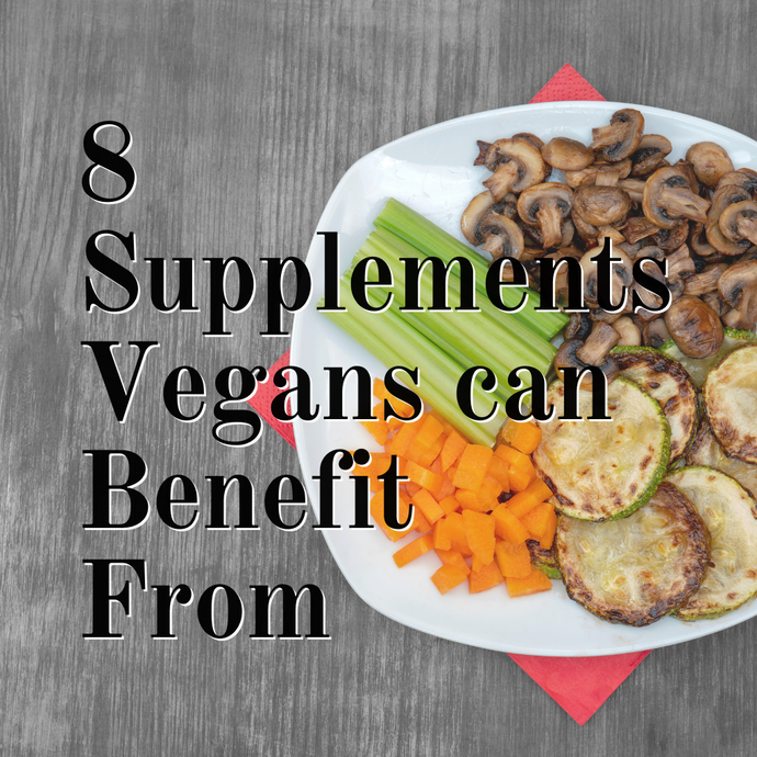 8 supplements Vegans can benefit from