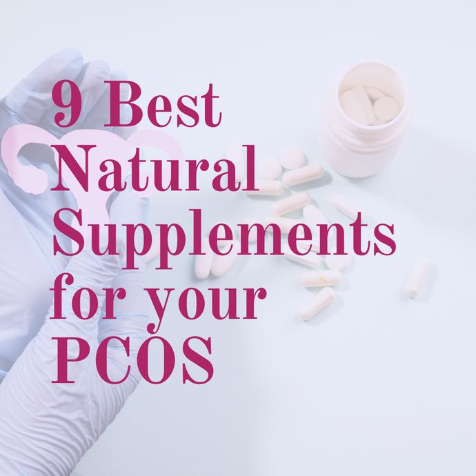 9 Best Natural Supplements for your PCOS to boost your Hormone Balance