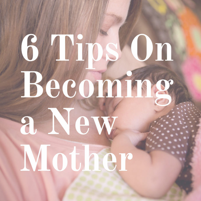 Bridget's 6 Tips On Becoming a New Mother