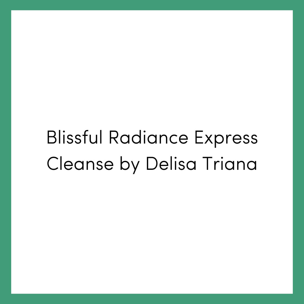 Blissful Radiance Express Cleanse by Delisa Triana