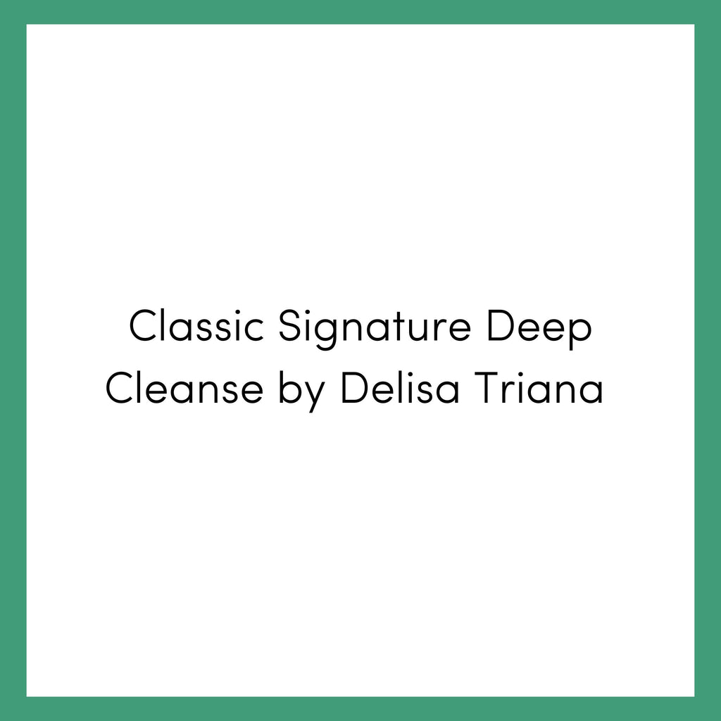 Classic Signature Deep Cleanse by Delisa Triana