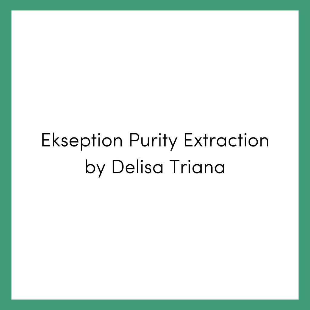 Ekseption Purity Extraction by Delisa Triana