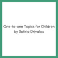 One-to-One Topics for Children by Sotiria Drivalou