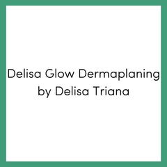 Delisa Glow Dermaplaning by Delisa Triana